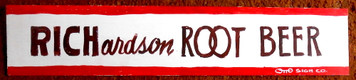 RICHardson ROOT BEER SIGN by OTTO -