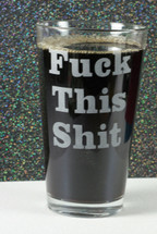 Engraved Pint Glass with Fuck This Shit!