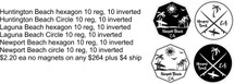 Custom listing for Dino - 10 ea of the magnets reg and inverted hexagon circle huntington, laguna and newport