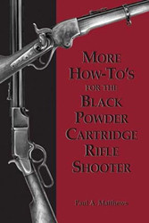 More How-To's for the Black Powder Cartridge Rifle Shooter