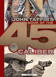 John Taffin's Book of the .45 Caliber