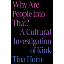 Why Are People Into That?A Cultural Investigation of Kink
