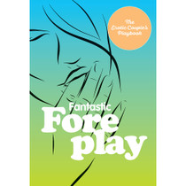 Fantastic Foreplay:60 Sexy Ideas