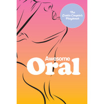 Awesome Oral:The Erotic Couple's Playbook