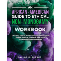 An African-American Guide to Ethical Non-Monogamy Workbook