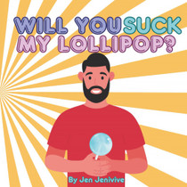 Will You Suck My Lollipop?