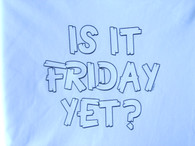 Is It Friday Yet T-Shirt