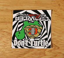 Don't Turtle... 2.25x2.25" Sticker