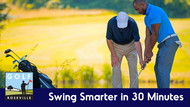 Swing Smarter in 30 Min