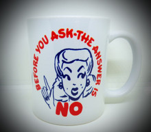 Vintage 1950s Design - Before You Ask The Answer Is No - Coffee / Tea / Beverage Mug