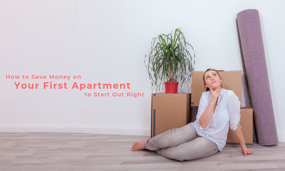 How To Save Money On Your First Apartment To Start Out Right Bi