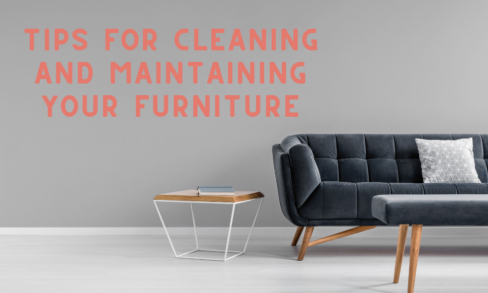 Tips for Cleaning and Maintaining Furniture BiRite Furniture