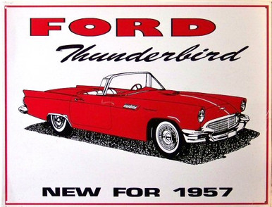 Photo of FORD 57  "T BIRD" NEW ERA IN THE AUTOMOTIVE FIELD SIGN HAS GREAT GRAPHICS AND COLORS, THIS SIGN IS OUT OF PRINT WITH FOUR LEFT IN STOCK