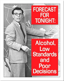 FORECAST SIGN FOR TONIGHT, ALCOHOL, LOW STANDARDS AND POOR DCEISIONS