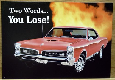 PONTIAC GTO - YOU LOSE SIGN ONE SHARP CAR, GREAT COLOR AND GRAPHICS