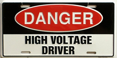 HIGH VOLTAGE DRIVER LICENSE PLATE