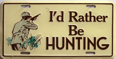 I'D RATHER BE HUNTING LICENSE PLATE