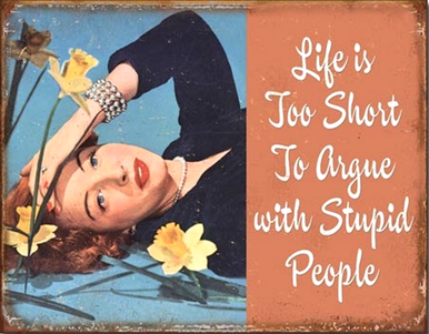 LIFE IS TOO SHORT TO ARGUE SIGN