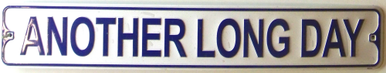 Photo of ANOTHER LONG DAY EMBOSSED STREET SIGN
