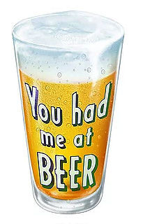 YOU HAD ME AT BEER, DIE-CUT VINTAGE METAL SIGN  MEASURES 12 1/4" X 20 7/8"  WITH HOLES FOR EASY MOUNTING PRE-ORDER