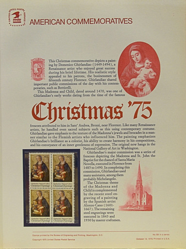 PANEL # 59, U.S. COMMERATIVE PANEL CHRISTMAS, MADONNA '75, ISSUED 10/14/1975 SCOTT # 1579 PRINTED
ON HEAVY PAPER MEASURING 8  1/2"  X  11  1/4" WITH 4 CHRISTMAS, MADONNA '75, 10 CENT STAMPS
PANELS ISSUED BY U.S. BUREAU OF ENGRAVING REPRESENT MANY HISTORICAL EVENTS IN OUR COUNTRY
PLUS CULTURAL, WILDLIFE, FLORAL, MUSICAL, MOVIES AND COUNTLESS OTHER SUBJECTS, GREAT FOR
 COLLECTORS AND ENTHUSIAST OF A WIDE VARIETY OF INTEREST.  GREAT TO FRAME FOR GIFTS!
UP TO A DOZEN CAN BE SHIPPED USING PRIORITY MAIL FLAT RATE ENVELOPE, FOR THE PRICE OF ONE
(REFUND GIVEN (IF APPLICABLE) AFTER PANELS ARE SHIPPED TAKES 3-4 DAYS FOR REFUND TO REACH YOUR CARD)
OR YOU CAN SEND ONE OR MORE, FIRST CLASS (NOT INSURED) FOR LESS, YOUR CHOICE.