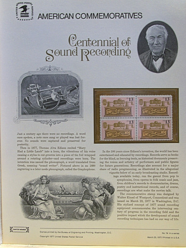 PANEL # 74 U.S. COMMERATIVE PANEL CENTENNIAL OF SOUND RECORDING, ISSUED 3/23/1977 SCOTT #1705 STAMPS.
PANEL PRINTED ON HEAVY PAPER MEASURING 8 1/2" X 11 1/4" WITH 4, CENTENNIAL OF SOUND RECORDING, 13 CENT STAMPS
PANELS ISSUED BY U.S. BUREAU OF ENGRAVING REPRESENT MANY HISTORICAL EVENTS IN OUR COUNTRY
PLUS CULTURAL, WILDLIFE, FLORAL, MUSICAL, MOVIES AND COUNTLESS OTHER SUBJECTS, GREAT FOR
COLLECTORS AND ENTHUSIAST OF A WIDE VARIETY OF INTEREST. GREAT TO FRAME FOR GIFTS!
UP TO A DOZEN CAN BE SHIPPED USING PRIORITY MAIL FLAT RATE ENVELOPE, FOR THE PRICE OF ONE
(REFUND GIVEN (IF APPLICABLE) AFTER PANELS ARE SHIPPED TAKES 3-4 DAYS FOR REFUND TO REACH YOUR CARD)
OR YOU CAN SEND ONE OR MORE, FIRST CLASS (NOT INSURED) FOR LESS, YOUR CHOICE.