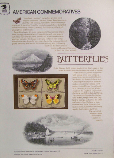 PANEL #78 U.S. COMMEMORATIVE PANEL BUTTERFLIES, ISSUED 6/6/1977 SCOTT #1715a STAMPS.
PANEL PRINTED ON HEAVY PAPER MEASURING 8 1/2" X 11 1/4" WITH 4, BUTTERFLIES, 13 CENT STAMPS
PANELS ISSUED BY U.S. BUREAU OF ENGRAVING REPRESENT MANY HISTORICAL EVENTS IN OUR COUNTRY
PLUS CULTURAL, WILDLIFE, FLORAL, MUSICAL, MOVIES AND COUNTLESS OTHER SUBJECTS, GREAT FOR
COLLECTORS AND ENTHUSIAST OF A WIDE VARIETY OF INTEREST. GREAT TO FRAME FOR GIFTS!
UP TO A DOZEN CAN BE SHIPPED USING PRIORITY MAIL FLAT RATE ENVELOPE, FOR THE PRICE OF ONE
(REFUND GIVEN (IF APPLICABLE) AFTER PANELS ARE SHIPPED TAKES 3-4 DAYS FOR REFUND TO REACH YOUR CARD)
OR YOU CAN SEND ONE OR MORE, FIRST CLASS (NOT INSURED) FOR LESS, YOUR CHOICE.