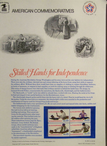 PANEL #80 U.S. COMMEMORATIVE PANEL SKILLED HANDS, ISSUED 7/41977 SCOTT #1720a STAMPS.
PANEL PRINTED ON HEAVY PAPER MEASURING 8 1/2" X 11 1/4" WITH 4, SKILLED HANDS, 13 CENT STAMPS
PANELS ISSUED BY U.S. BUREAU OF ENGRAVING REPRESENT MANY HISTORICAL EVENTS IN OUR COUNTRY
PLUS CULTURAL, WILDLIFE, FLORAL, MUSICAL, MOVIES AND COUNTLESS OTHER SUBJECTS, GREAT FOR
COLLECTORS AND ENTHUSIAST OF A WIDE VARIETY OF INTEREST. GREAT TO FRAME FOR GIFTS!
UP TO A DOZEN CAN BE SHIPPED USING PRIORITY MAIL FLAT RATE ENVELOPE, FOR THE PRICE OF ONE
(REFUND GIVEN (IF APPLICABLE) AFTER PANELS ARE SHIPPED TAKES 3-4 DAYS FOR REFUND TO REACH YOUR CARD)
OR YOU CAN SEND ONE OR MORE, FIRST CLASS (NOT INSURED) FOR LESS, YOUR CHOICE.