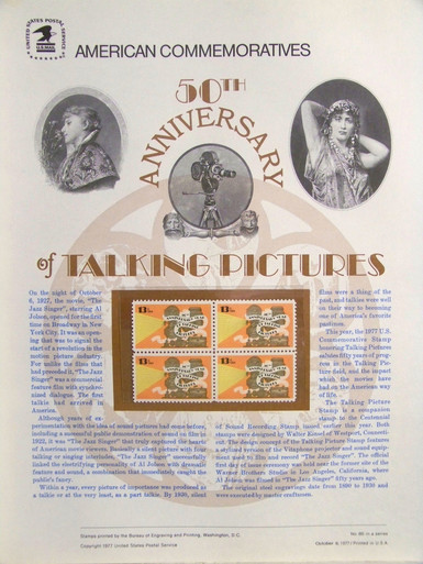 PANEL #85 U.S. COMMEMORATIVE PANEL TALKING PICTURES, ISSUED 10/6/1977 SCOTT #1727 STAMPS.
PANEL PRINTED ON HEAVY PAPER MEASURING 8 1/2" X 11 1/4" WITH 4, TALKING PICTURES, 13 CENT STAMPS
PANELS ISSUED BY U.S. BUREAU OF ENGRAVING REPRESENT MANY HISTORICAL EVENTS IN OUR COUNTRY
PLUS CULTURAL, WILDLIFE, FLORAL, MUSICAL, MOVIES AND COUNTLESS OTHER SUBJECTS, GREAT FOR
COLLECTORS AND ENTHUSIAST OF A WIDE VARIETY OF INTEREST. GREAT TO FRAME FOR GIFTS!
UP TO A DOZEN CAN BE SHIPPED USING PRIORITY MAIL FLAT RATE ENVELOPE, FOR THE PRICE OF ONE
(REFUND GIVEN (IF APPLICABLE) AFTER PANELS ARE SHIPPED TAKES 3-4 DAYS FOR REFUND TO REACH YOUR CARD)
OR YOU CAN SEND ONE OR MORE, FIRST CLASS (NOT INSURED) FOR LESS, YOUR CHOICE.