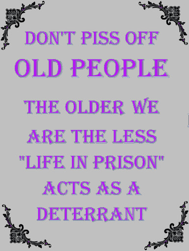 GREAT HUMOR FOR OUR SENIORS, THIS SIGN COMES IN THREE COLORS PINK,WHITE & BLUE.  IT MEASURES 12" X 16" WITH HOLES IN EACH CORNER FOR EASY MOUNTING