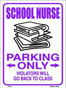 SCHOOL NURSE PARKING ONLY, VIOLATORS WILL GO BACK TO CLASS, 9" X 12" METAL SIGN, WITH HOLES FOR EASY MOUNTING.