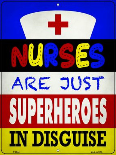 NURSES ARE JUST SUPERHEROS IN DISGUISE 9" X 12" METAL SIGN, WITH HOLES FOR EASY MOUNTING