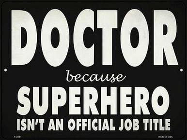 BECAUSE SUPERHERO ISN'T AN OFFICAL JOB TITLE 12" X 9" METAL SIGN, WITH HOLES FOR EASY MOUNTING