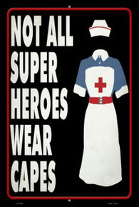 NURSES "NOT ALL SUPERHEROS WEAR CAPES 12" X 18" METAL SIGN, WITH HOLES FOR EASY MOUNTING