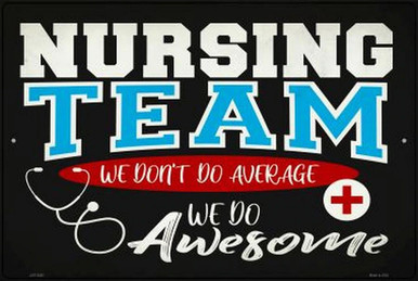 NURSING TEAM WE DON'T DO AVERAGE, WE DO AWESOME 16" X 12" METAL SIGN, WITH HOLES FOR EASY MOUNTING