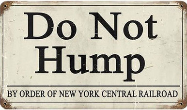 NEW YORK CENTRAL 'RAILROAD DO NOT HUMP 14" X 8" (Sublimation Process) Heavy Metal Sign WITH RUSTED CORNERS FOR OLD TIME LOOK S/O*  SPECIAL ORDER SIGNS NORMALLY TAKES 2-3 WEEKS TO SHIP. HAS HOLES FOR EASY MOUNTING THE FIXED SHIPPING PRICE ONLY APPLIES TO THE 48 CONTIGUOS STATES, FOR ALL OTHER COUNTRIES PLUS ALASKA AND HAWAII, SHIPPING WILL BE MORE. PLEASE SEND EMAIL WITH YOUR COMPLETE ADDRESS TO GET AN ACCURATE SHIPPING QUOTE