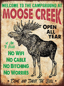 MOOSE CREEK CAMPGROUNDS ENAMEL FINISH ON HEAVY METAL SIGN  S/O*