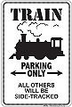 TRAIN PARKING ONLY 9" X 12" SMALL METAL SIGN WITH HOLES FOR EASY MOUNTING