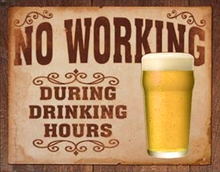 Photo of NO WORKING DURRING DRINKING HOURS