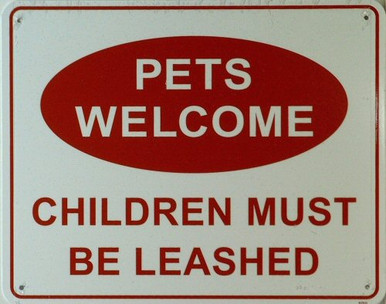 PETS WELCOME - CHILDREN MUST BE LEASHED SIGN