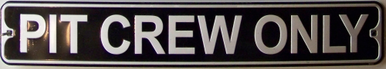 PIT CREW ONLY SMALL STREET SIGN