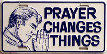 PRAYER CHANGES THINGS LICENSE PLATE