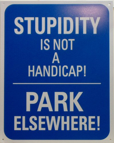 STUPIDITY NOT EXCUSE PARKING SIGN