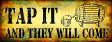 TAP IT THEY WILL COME ENAMEL BEER SIGN