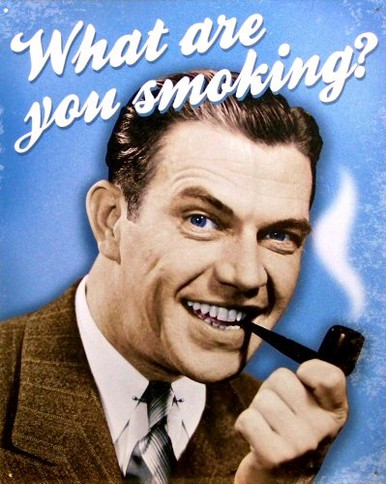 WHAT ARE YOU SMOKING? SIGN