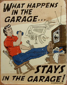 WHAT HAPPENS IN THE GARAGE STAYS IN THE GARAGE SIGN