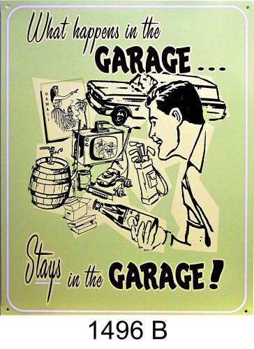 WHAT HAPPENS IN THE GARAGE B STAYS IN THE GARAGE SIGN