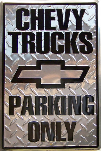 METAL SIGN EMBOSSED 12" W X 18" H GREAT PARKING SIGN FOR THAT CHEVY TRUCK DRIVER, EXCEPTIONAL COLORS AND ATTENTION TO DETAIL