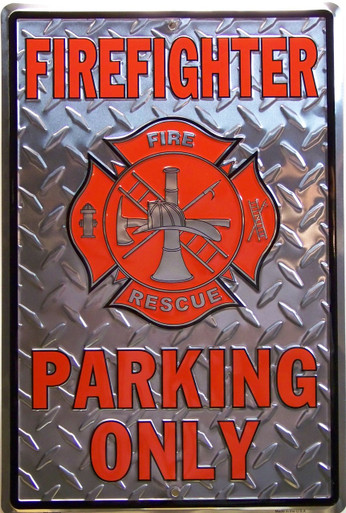METAL SIGN 12" W X 18" H EMBOSSED GREAT SIGN FOR OUR FIREFIGHTERS, GREAT GRAPHICS AND COLOR