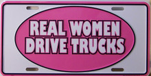 METAL LICENSE PLATE 11 3/4" W X 6" H EMBOSSED WITH GREAT COLORS
FOR THE LADY TRUCKER